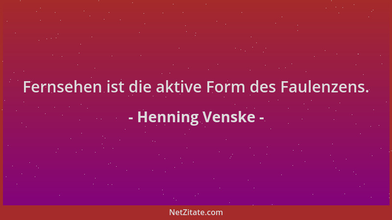 Henning Venske - Fernsehen ist die aktive Form des Faulenzens....