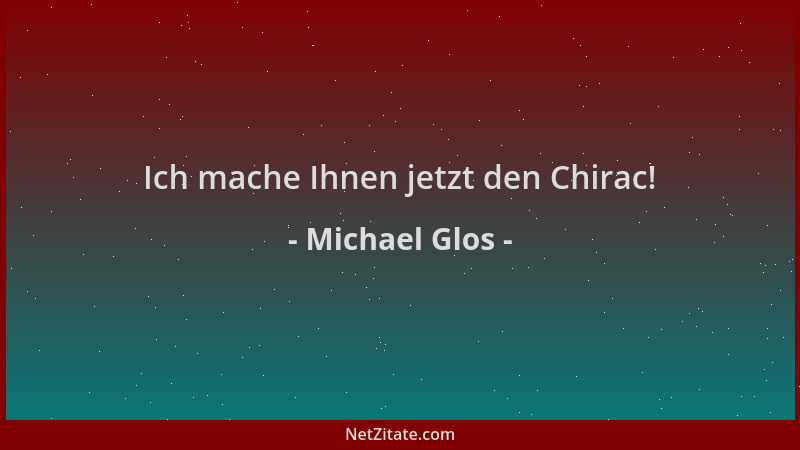 Michael Glos - Ich mache Ihnen jetzt den Chirac!...