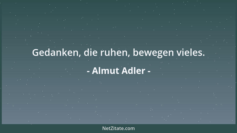 Almut Adler - Gedanken, die ruhen, bewegen vieles....