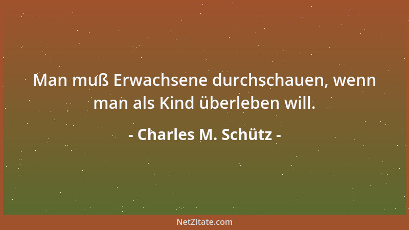 Charles M. Schütz - Man muß Erwachsene durchschauen, wenn man als Kind überleben will....