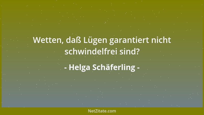 Helga Schäferling - Wetten, daß Lügen garantiert nicht schwindelfrei sind?...