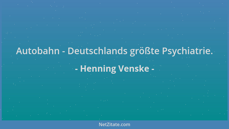 Henning Venske - Autobahn - Deutschlands größte Psychiatrie....