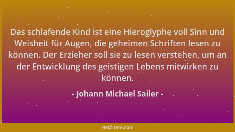 Johann Michael Sailer - Das schlafende Kind ist eine Hieroglyphe voll Sinn und Weisheit für Augen, die geheimen Schriften l...