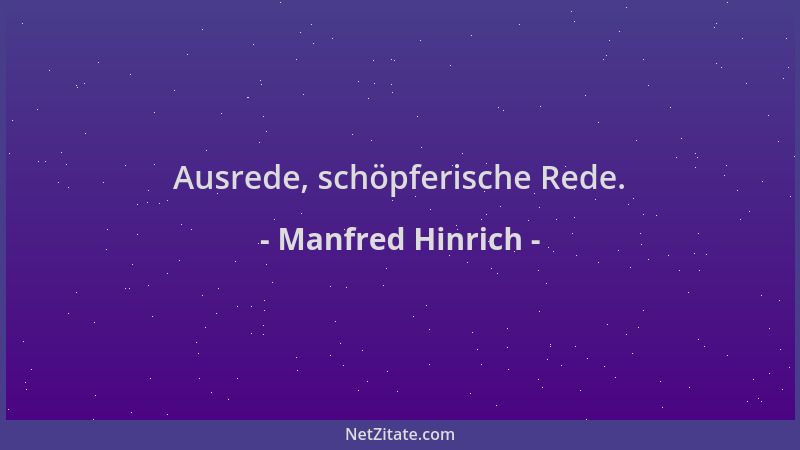 Manfred Hinrich - Ausrede, schöpferische Rede....