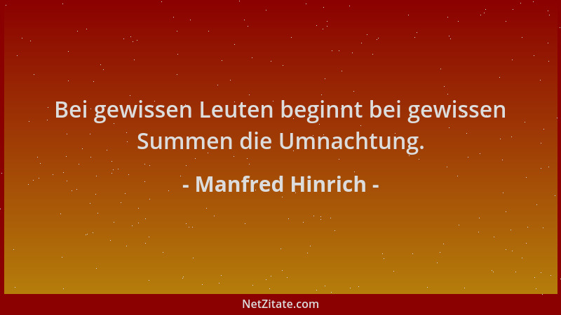 Manfred Hinrich - Bei gewissen Leuten beginnt bei gewissen Summen die Umnachtung....