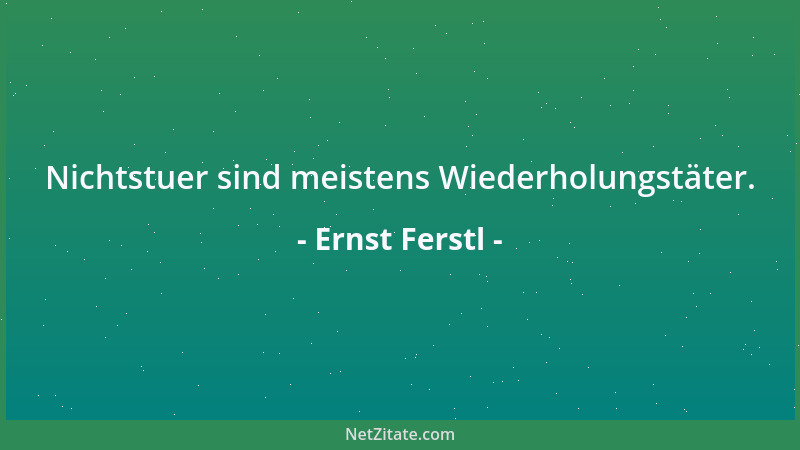 Ernst Ferstl - Nichtstuer sind meistens Wiederholungstäter....