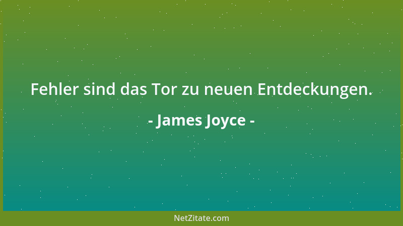 James Joyce - Fehler sind das Tor zu neuen Entdeckungen....