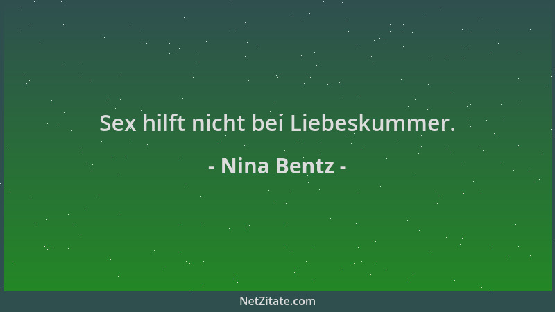 Nina Bentz - Sex hilft nicht bei Liebeskummer....