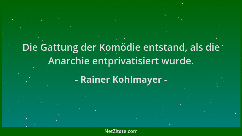 Rainer Kohlmayer - Die Gattung der Komödie entstand, als die Anarchie entprivatisiert wurde....