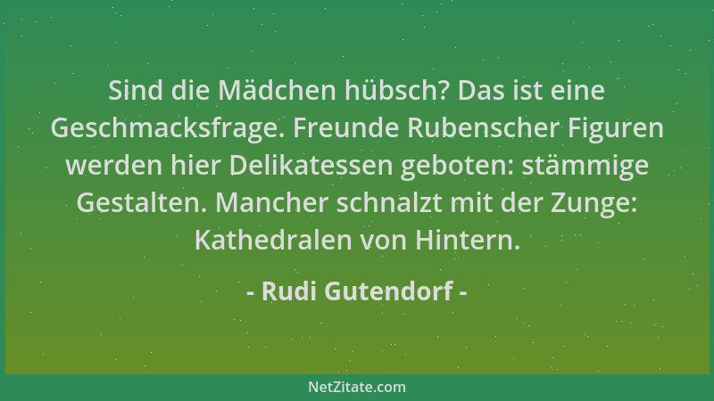 Rudi Gutendorf - Sind die Mädchen hübsch? Das ist eine Geschmacksfrage. Freunde Rubenscher Figuren werden hier Delikatessen...