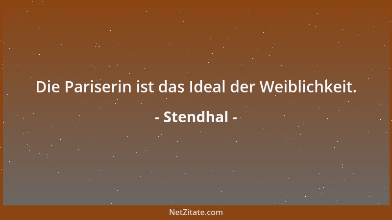 Stendhal - Die Eifersucht eines, der gar keinen Grund dazu hat, weil er geliebt wird, verletzt jenen schwer zu befriedigend...