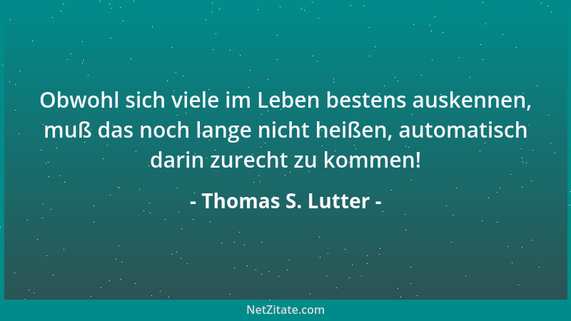 Thomas S. Lutter - Das Ergebnis aller Eitelkeiten lautet,  "ich bin nichts! "...