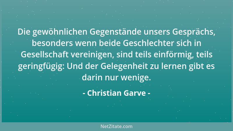 Christian Garve - Die gewöhnlichen Gegenstände unsers Gesprächs, besonders wenn beide Geschlechter sich in Gesellschaft ver...