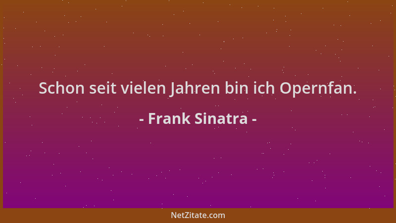 Frank Sinatra - Schon seit vielen Jahren bin ich Opernfan....