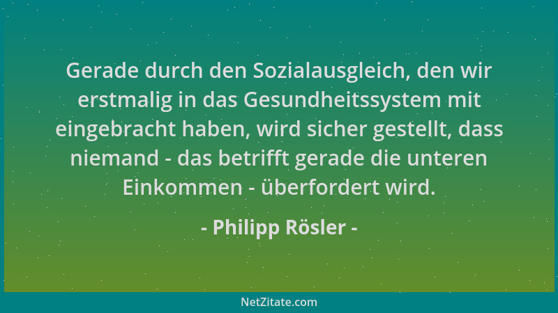 Philipp Rösler - Gerade durch den Sozialausgleich, den wir erstmalig in das Gesundheitssystem mit eingebracht haben, wird s...
