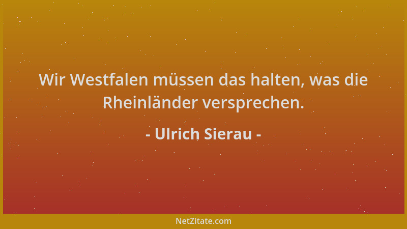 Ulrich Sierau - Wir Westfalen müssen das halten, was die Rheinländer versprechen....