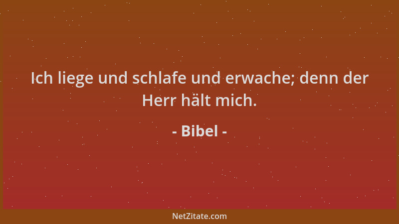Bibel - Ich liege und schlafe und erwache; denn der Herr hält mich....