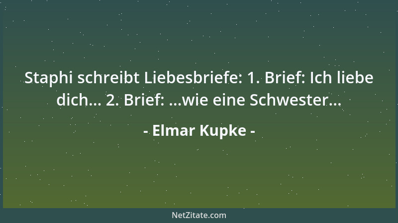 Elmar Kupke - Staphi schreibt Liebesbriefe: 1. Brief: Ich liebe dich... 2. Brief: ...wie eine Schwester......