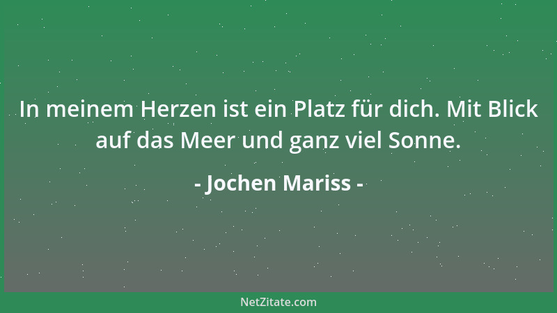 Jochen Mariss - In meinem Herzen ist ein Platz für dich. Mit Blick auf das Meer und ganz viel Sonne....
