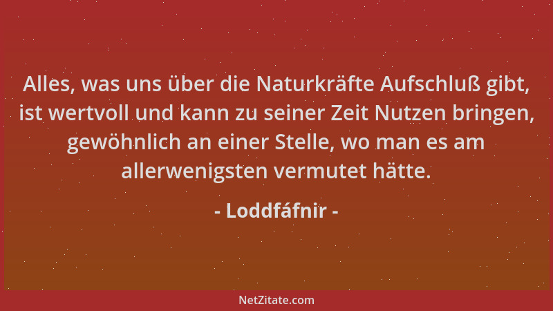 Loddfáfnir - Alles, was uns über die Naturkräfte Aufschluß gibt, ist wertvoll und kann zu seiner Zeit Nutzen bringen, gewöh...
