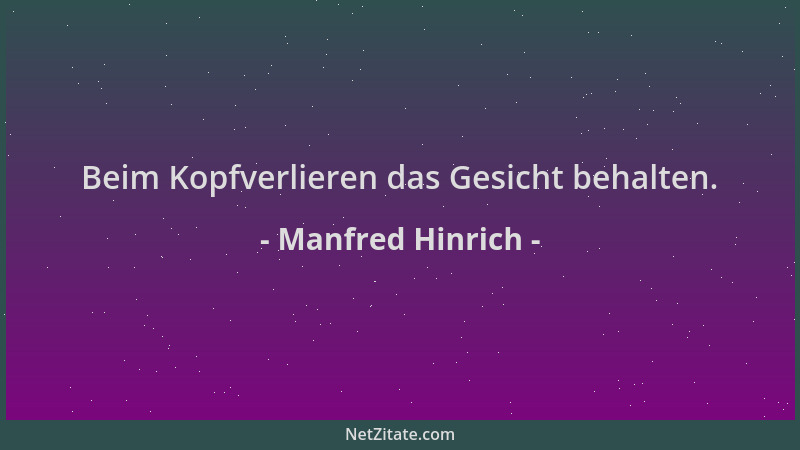 Manfred Hinrich - Beim Kopfverlieren das Gesicht behalten....