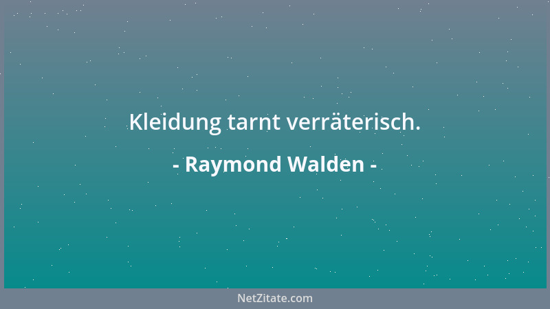 Raymond Walden - Kleidung tarnt verräterisch....