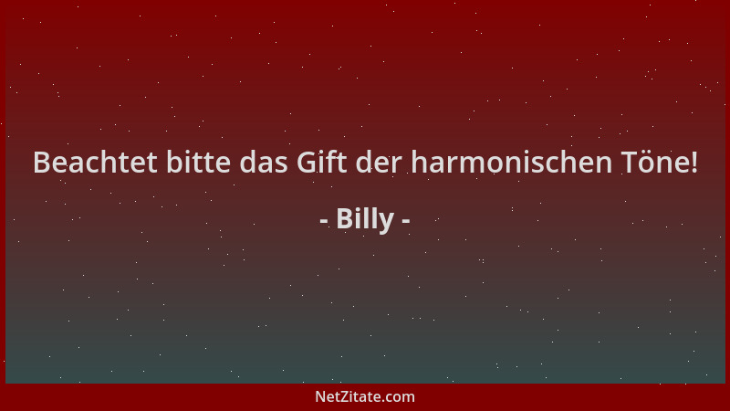 Billy - Beachtet bitte das Gift der harmonischen Töne!...