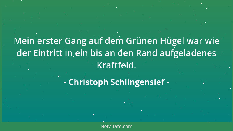 Christoph Schlingensief - Mein erster Gang auf dem Grünen Hügel war wie der Eintritt in ein bis an den Rand aufgeladenes Kr...
