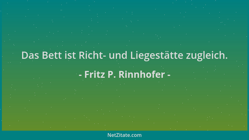 Fritz P. Rinnhofer - Das Bett ist Richt- und Liegestätte zugleich....