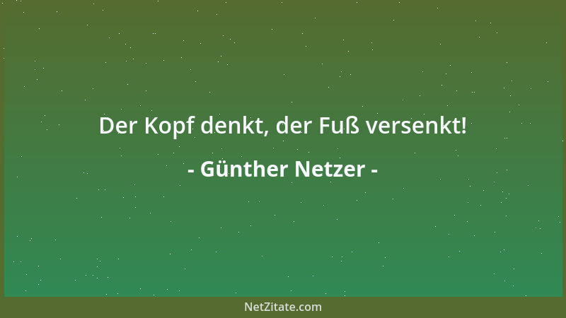 Günther Netzer - Der Kopf denkt, der Fuß versenkt!...