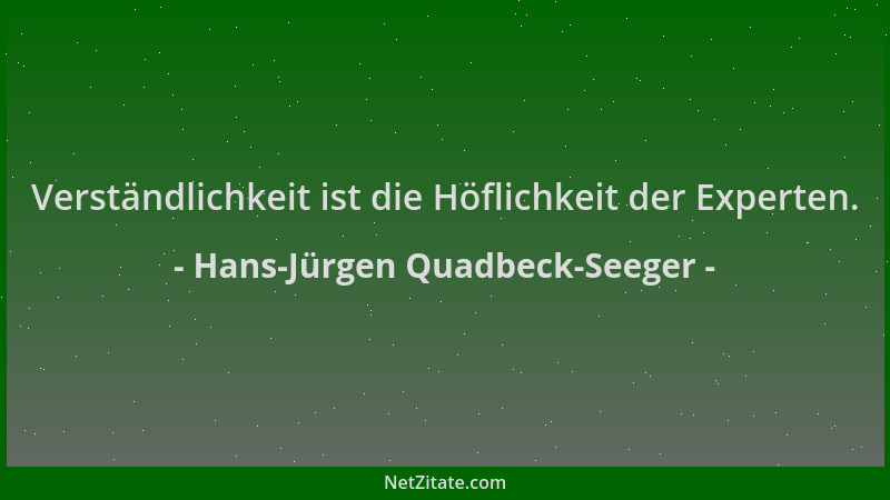 Hans-Jürgen Quadbeck-Seeger - Verständlichkeit ist die Höflichkeit der Experten....