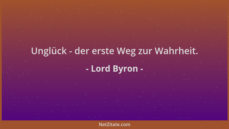 Lord Byron - Unglück - der erste Weg zur Wahrheit....
