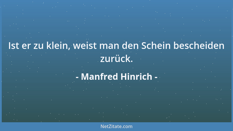 Manfred Hinrich - Ist er zu klein, weist man den Schein bescheiden zurück....