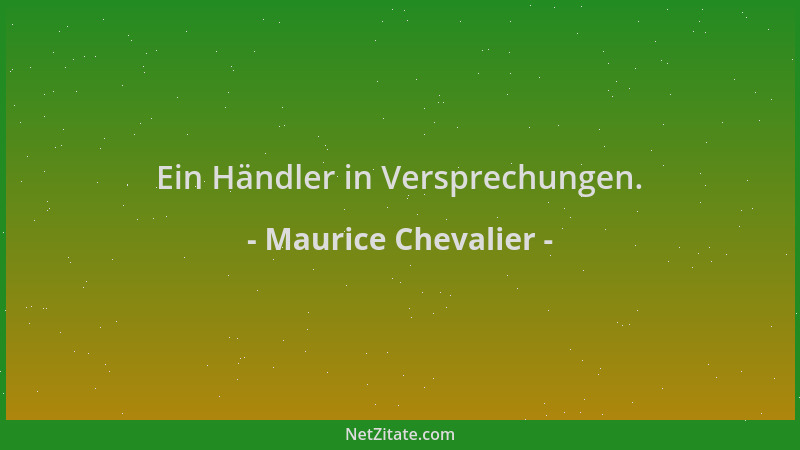 Maurice Chevalier - Ein Händler in Versprechungen....