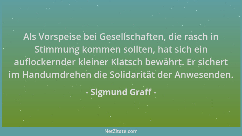 Sigmund Graff - Als Vorspeise bei Gesellschaften, die rasch in Stimmung kommen sollten, hat sich ein auflockernder kleiner...