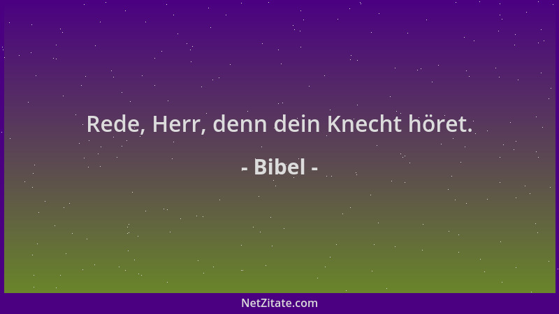 Bibel - Rede, Herr, denn dein Knecht höret....