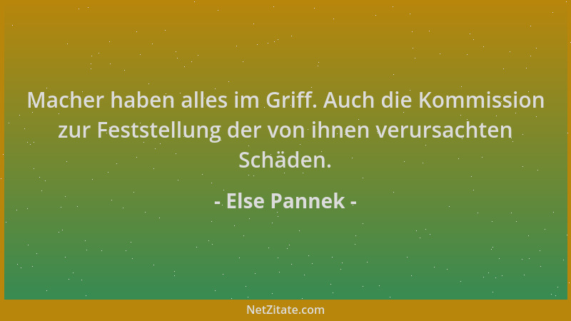 Else Pannek - Macher haben alles im Griff. Auch die Kommission zur Feststellung der von ihnen verursachten Schäden....