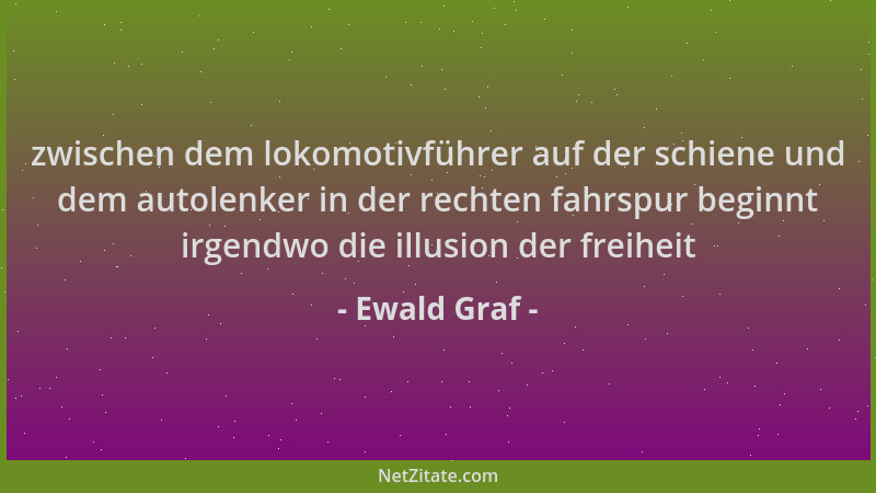 Ewald Graf - zwischen dem lokomotivführer auf der schiene und dem autolenker in der rechten fahrspur beginnt irgendwo die i...
