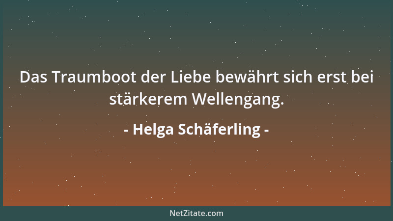 Helga Schäferling - Das Traumboot der Liebe bewährt sich erst bei stärkerem Wellengang....