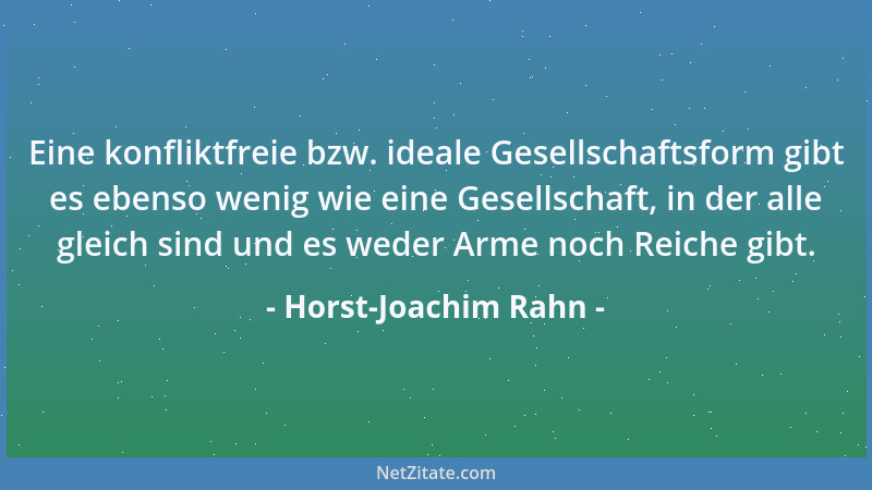 Horst-Joachim Rahn - Eine konfliktfreie bzw. ideale Gesellschaftsform gibt es ebenso wenig wie eine Gesellschaft, in der al...