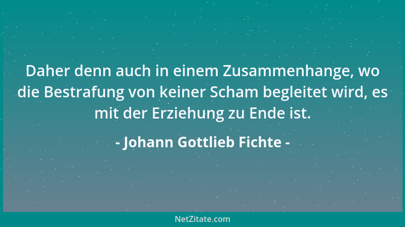 Johann Gottlieb Fichte - Jede Kraft ist, so gewiß sie denkbar sein soll, eine durchgängig bestimmte; aber ihre Bestimmtheit...