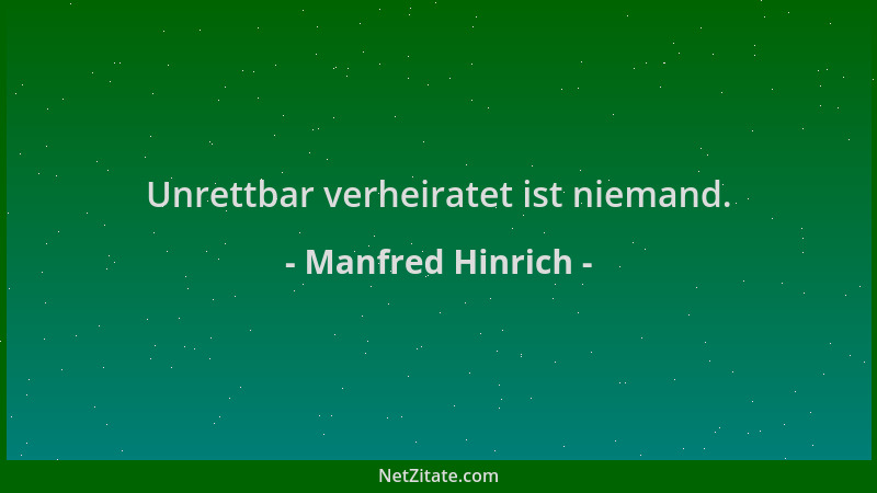 Manfred Hinrich - Unrettbar verheiratet ist niemand....