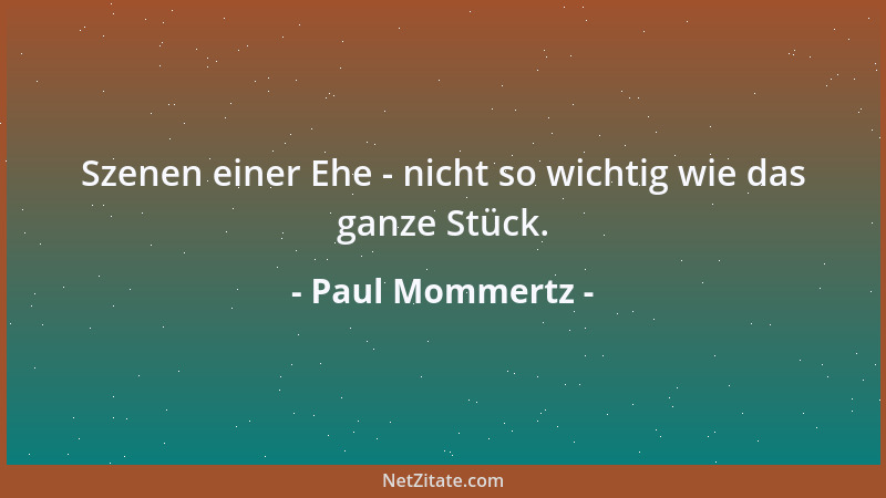 Paul Mommertz - Szenen einer Ehe - nicht so wichtig wie das ganze Stück....