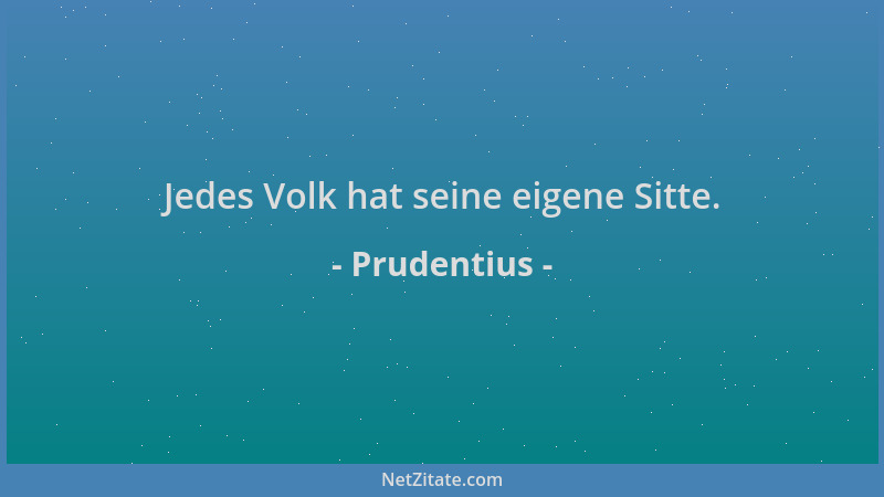Prudentius - Jedes Volk hat seine eigene Sitte....