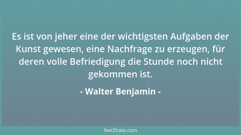 Walter Benjamin - Hunger läutet, würde Jean Paul gesagt haben, den Tag ein wie Liebe ihn aus....
