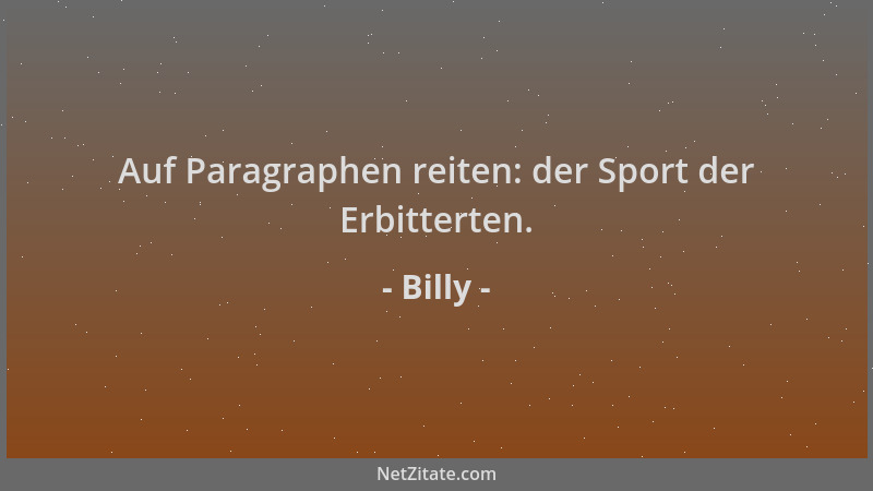 Billy - Auf Paragraphen reiten: der Sport der Erbitterten....