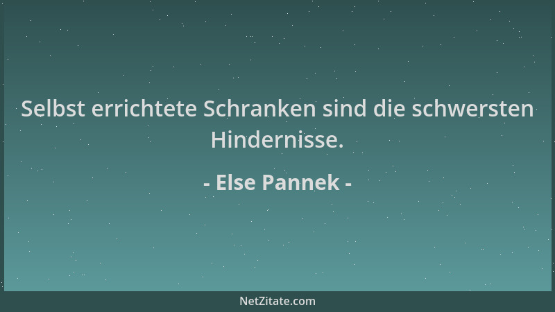 Else Pannek - Selbst errichtete Schranken sind die schwersten Hindernisse....