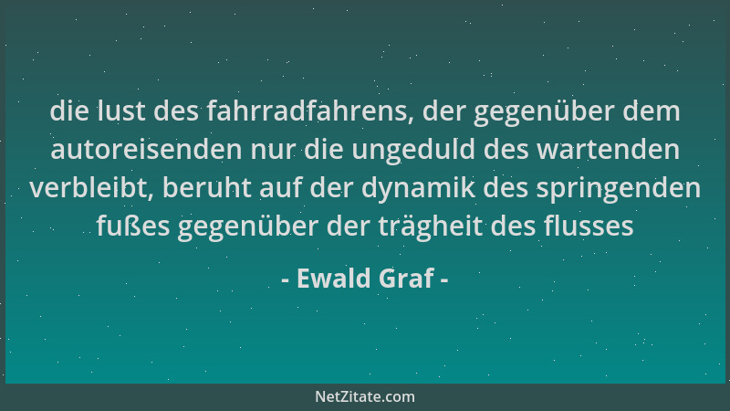 Ewald Graf - die lust des fahrradfahrens, der gegenüber dem autoreisenden nur die ungeduld des wartenden verbleibt, beruht...