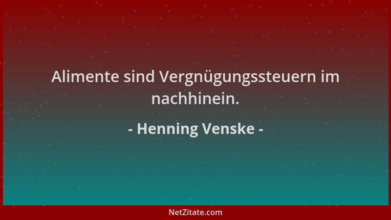 Henning Venske - Alimente sind Vergnügungssteuern im nachhinein....