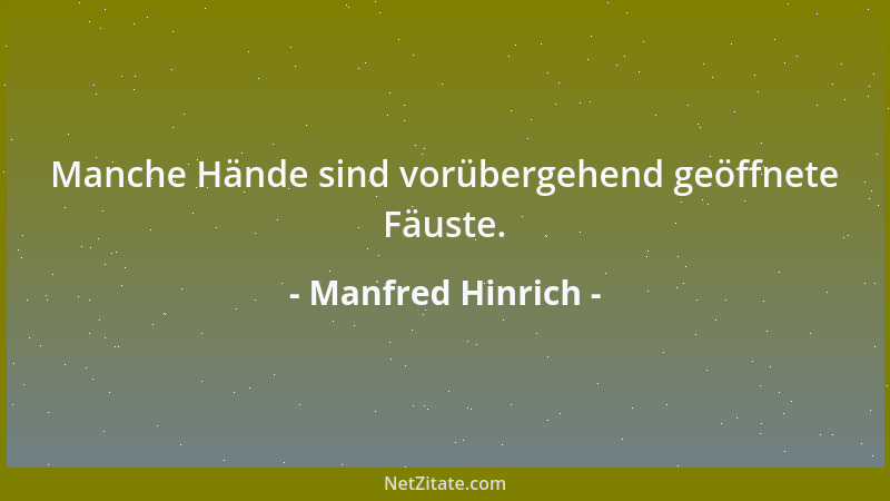 Manfred Hinrich - Manche Hände sind vorübergehend geöffnete Fäuste....